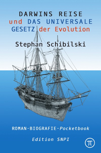 Darwins Reise. Roman: und DAS UNIVERSALE GESETZ der Evolution (German Edition)