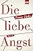 Die liebe Angst by Liane Dirks