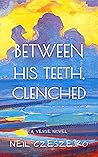 Between His Teeth, Clenched by Neil C.