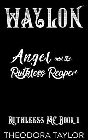 Waylon: Angel and the Ruthless Reaper (Waylon Duet, #1-2; Ruthless MC, #1-2)