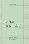 Monetary Authorities: Capitalism and Decolonization in the American Colonial Philippines