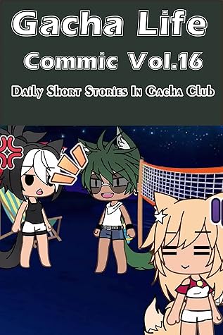 Gacha Life Commic Vol.16: Daily Short Stories In Gacha Club