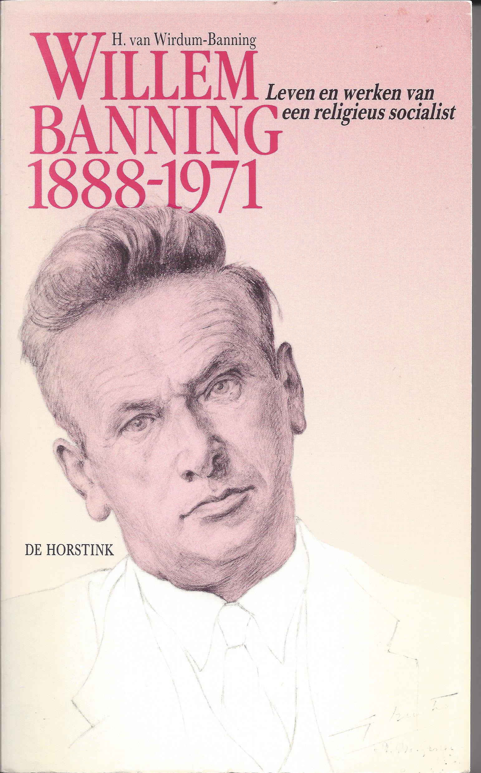 Willem Banning 1888-1971. Leven en werken van een religieus socialist