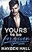 Yours to Be Forgiven (The Long Way Home, #1) by Hayden Hall