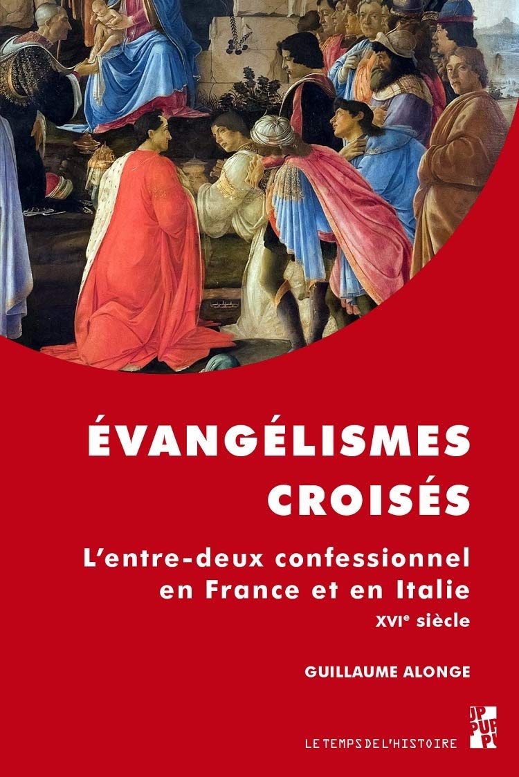 Évangélismes croisés: L'entre-deux confessionnel en France et en Italie au XVIe siècle (Paperback)