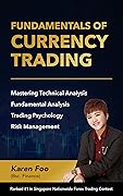 Fundamentals Of Currency Trading: Mastering Technical Analysis, Fundamental Analysis, Trading Psychology & Risk Management