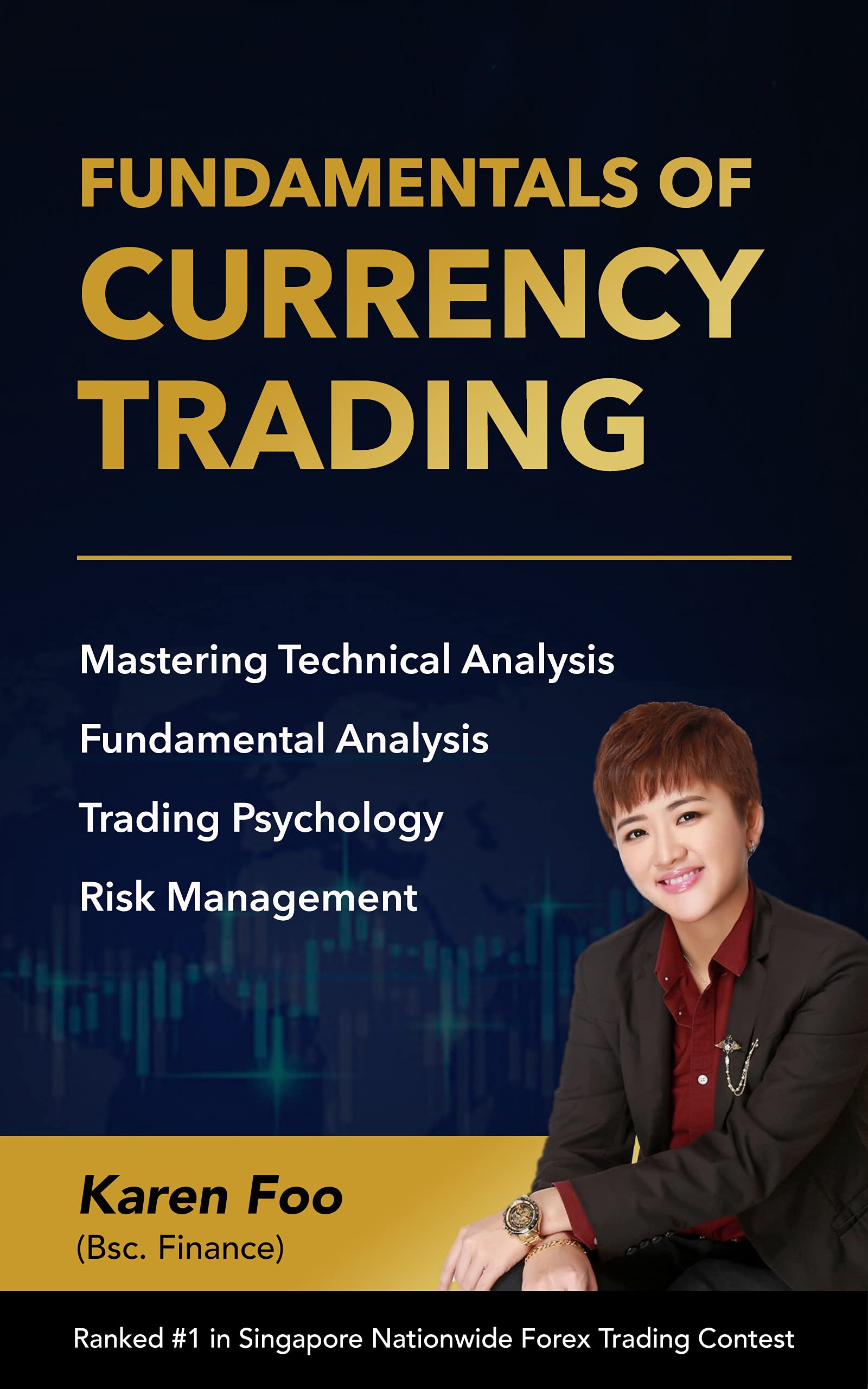 Fundamentals Of Currency Trading: Mastering Technical Analysis, Fundamental Analysis, Trading Psychology & Risk Management (Kindle Edition)