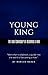 Young King: The Craftsmansh...