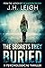 The Secrets They Buried by J.H. Leigh