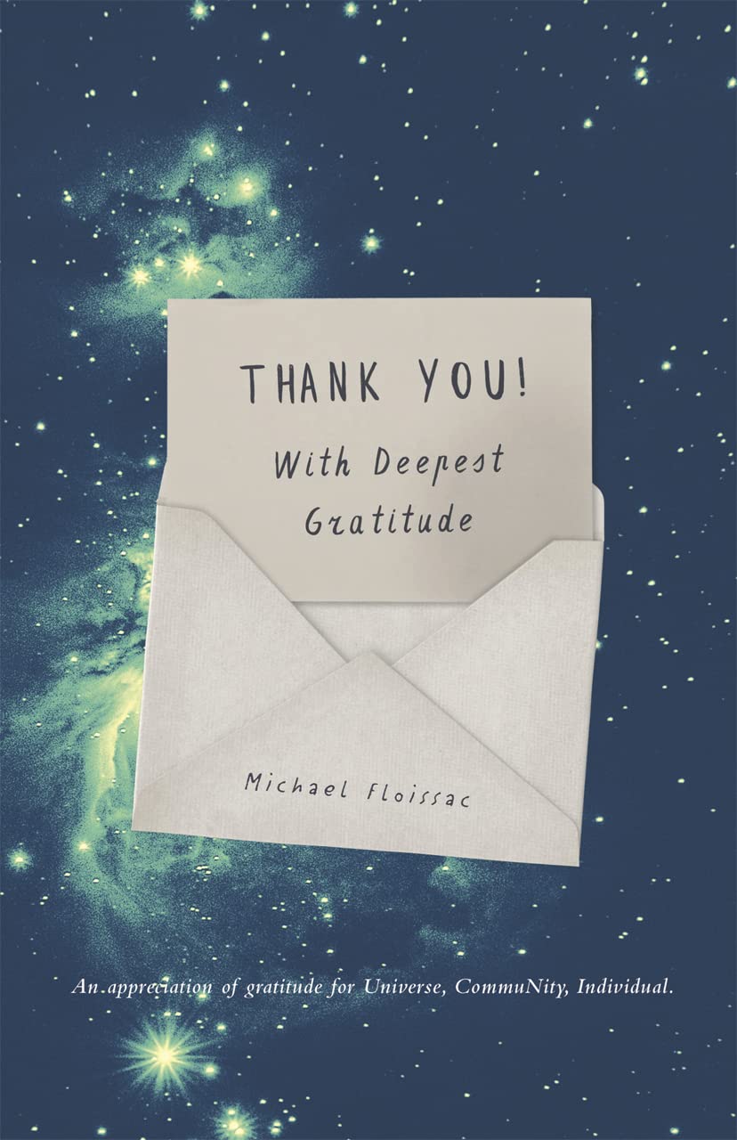 Thank You! With Deepest Gratitude: An Appreciation of Gratitude for Universe, Community, Individual (Kindle Edition)