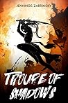 Troupe of Shadows by Jennings Zabrinsky