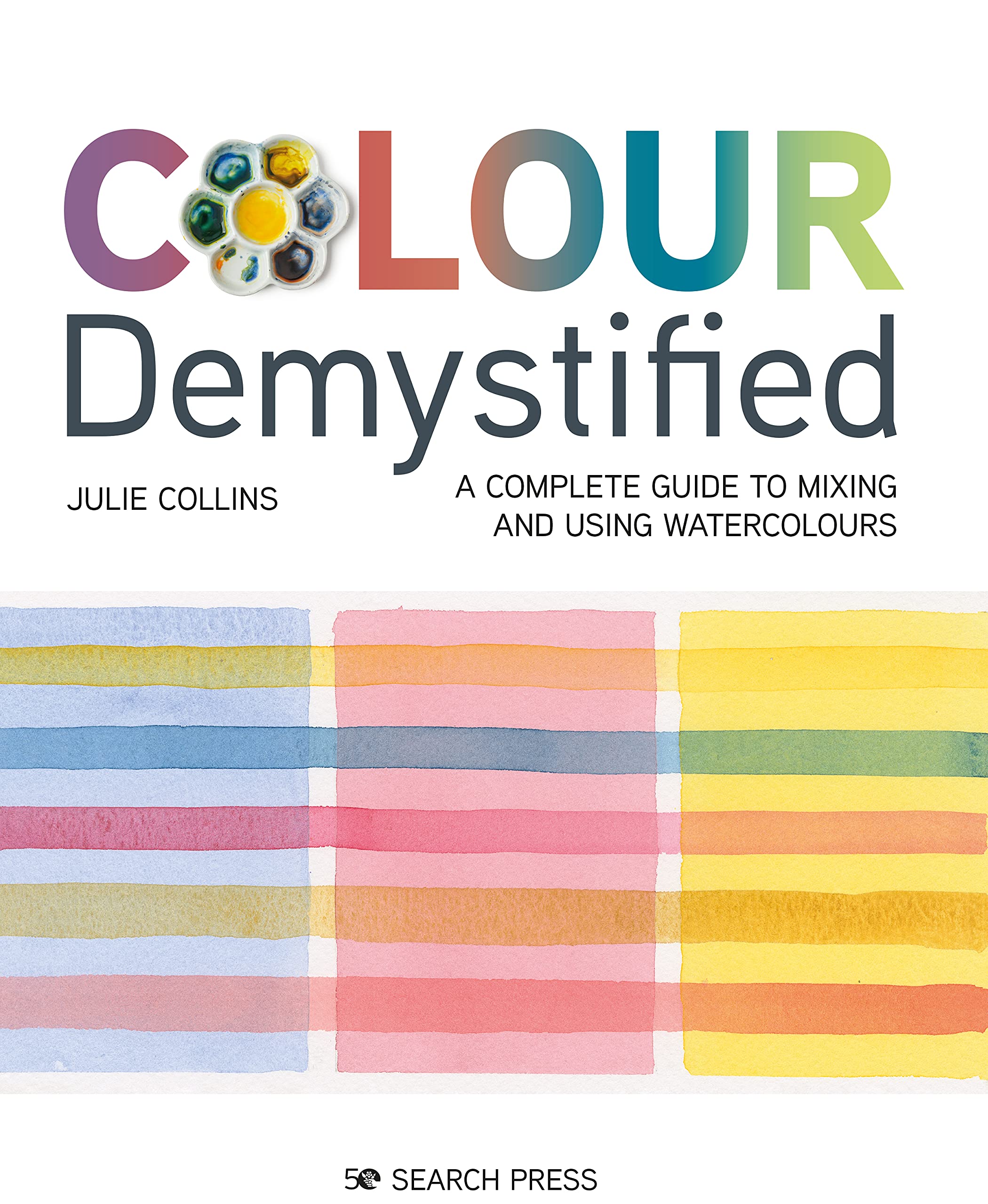 Colour Demystified: A complete guide to mixing and using watercolours (Kindle Edition)