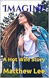 Imagine: A Hot Wife Story (Hotwife Journeys)