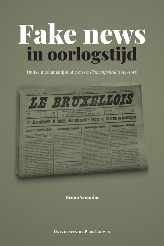 Fake news in oorlogstijd  -  Duitse mediamanipulatie en de Flamenpolitik (1914-1915)