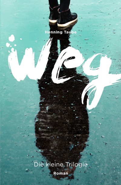 weg: die kleine Trilogie (German Edition)