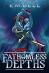 Fathomless Depths