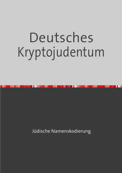 Deutsches Kryptojudentum: Genealogisches Handbuch zur Dekodierung von jüdischen Namen (German Edition)