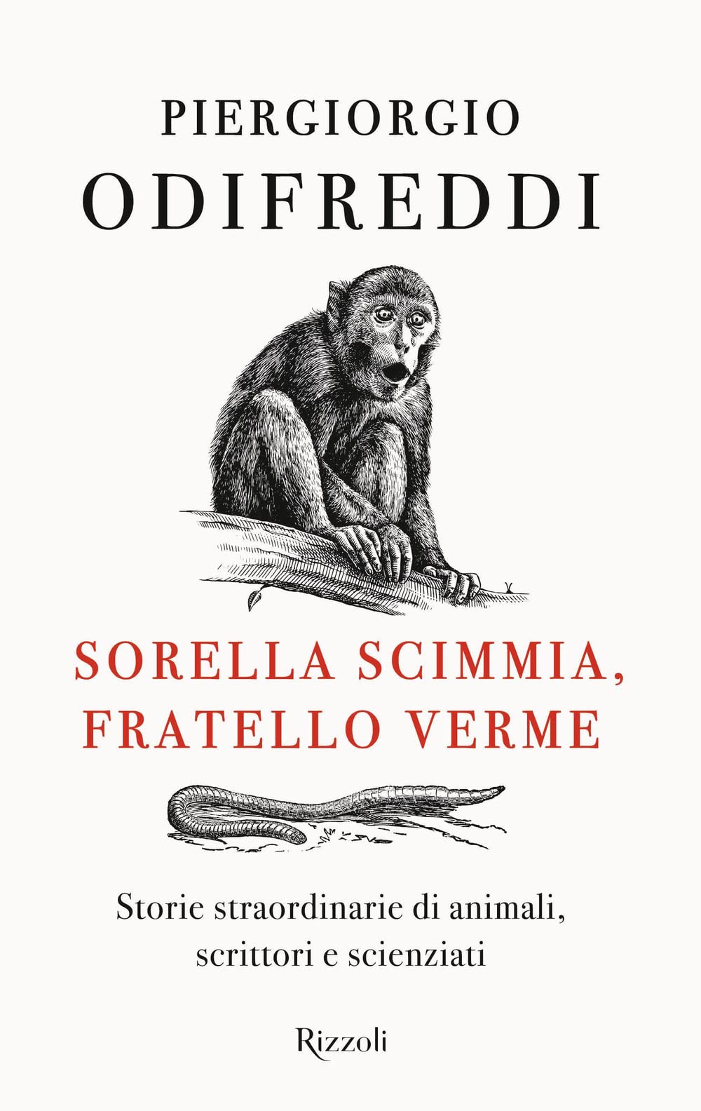 Sorella scimmia, fratello verme. Storie straordinarie di animali, scrittori e scienziati (Hardcover)