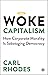 Woke Capitalism by Carl Rhodes