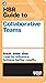 HBR Guide to Collaborative Teams (HBR Guide Series)
