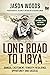 Long Road to Libya by Jason Woods