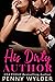His Dirty Author by Penny Wylder His Dirty Author by Penny Wylder