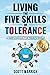 Living The Five Skills of Tolerance: A User's Manual for Today's World