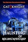 The Haunting of Rolling Myste Keep by Cat Knight