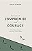 Between Compromise and Courage: The Choice Every Christian Must Make (Vol 1)