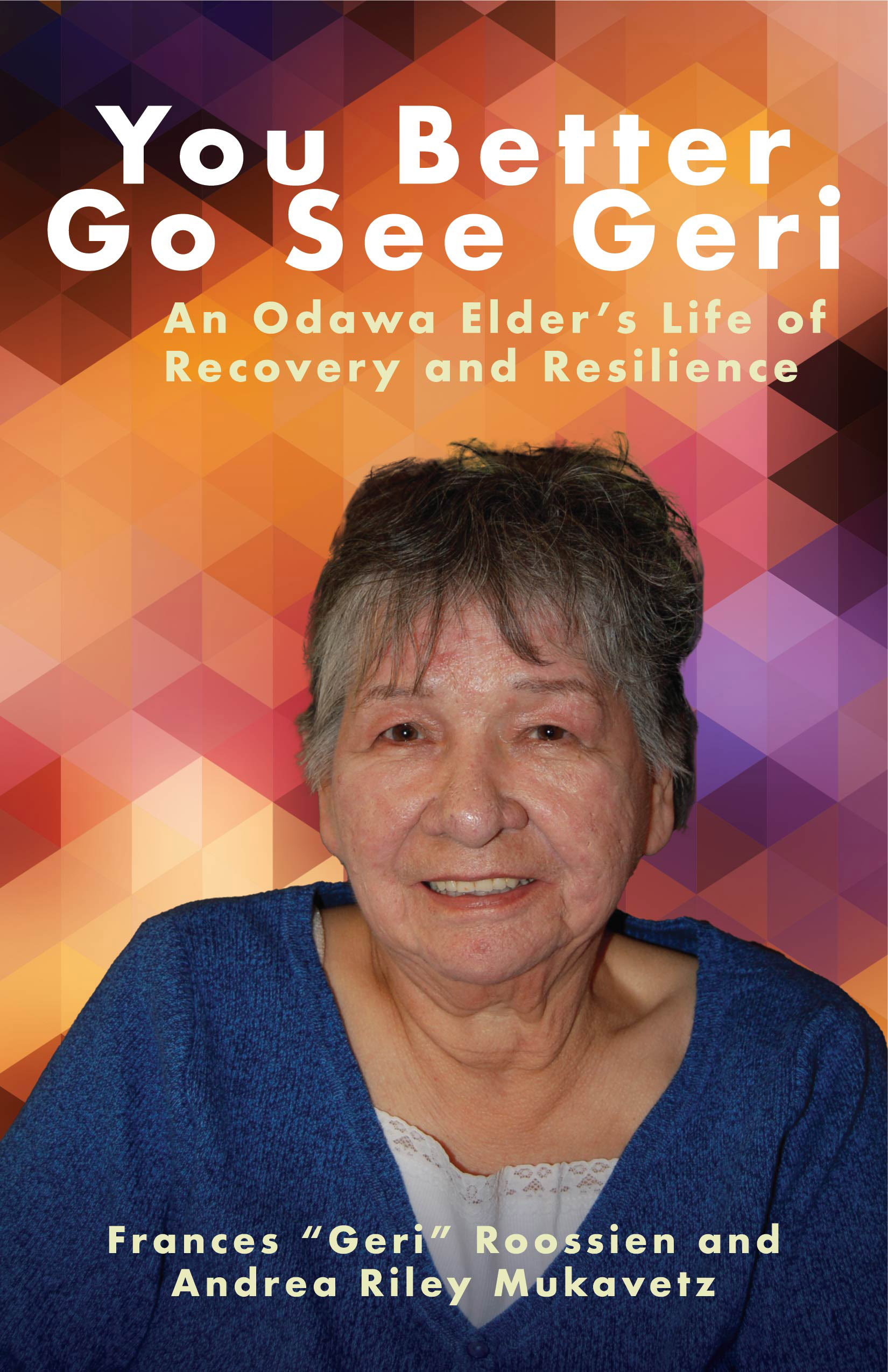 You Better Go See Geri: An Odawa Elder’s Life of Recovery and Resilience