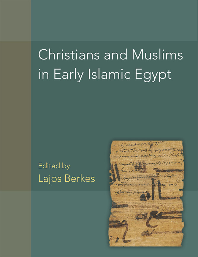 Christians and Muslims in Early Islamic Egypt (Volume 56) (American Studies in Papyrology) (English and French Edition)