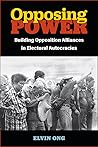 Opposing Power: Building Opposition Alliances in Electoral Autocracies (Emerging Democracies)