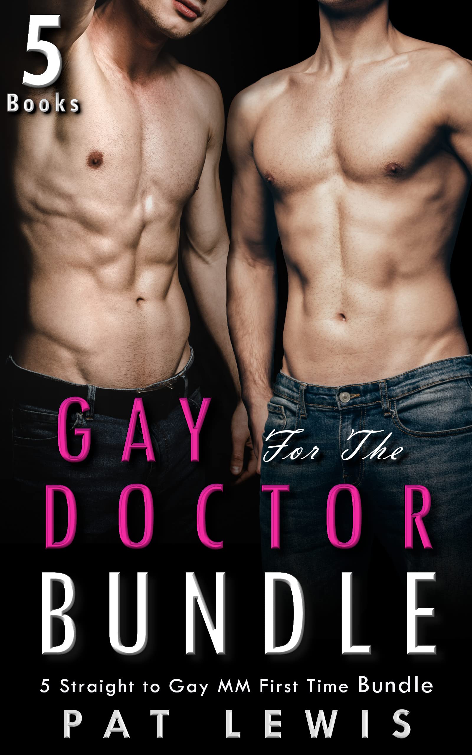 Gay for the Doctor Bundle: 5 Straight to Gay MM First Time Bundle (Pat's MM Bundles)