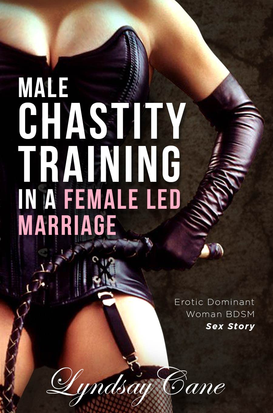 Male Chastity Training in a Female Led Marriage: Erotic Dominant Woman BDSM Sex Story (Femdom Tease and Denial Book 1)