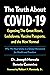 The Truth About COVID-19: Exposing The Great Reset, Lockdowns, Vaccine Passports, and the New Normal