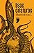 Esas criaturas by Eduardo Varas