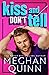 Kiss and Don't Tell by Meghan Quinn Kiss and Don't Tell by Meghan Quinn