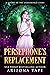 Persephone's Replacement: A...
