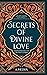 Secrets of Divine Love: A Spiritual Journey into the Heart of Islam
