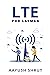 LTE for Layman by AAYUSH SHRUT