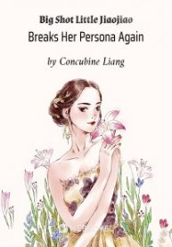Big Shot Little Jiaojiao Breaks Her Persona Again vol 1