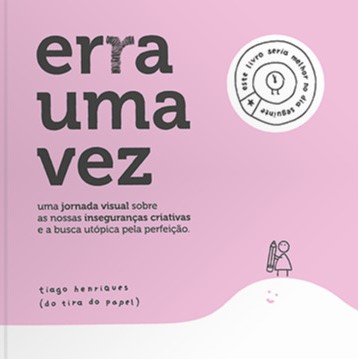 Erra Uma Vez: Uma jornada visual sobre as nossas inseguranças criativas e a busca utópica pela perfeição