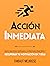 Acción inmediata : Un plan para superar la procrastinación y recuperar tu motivación en 7 días (Colección Productividad nº 2)