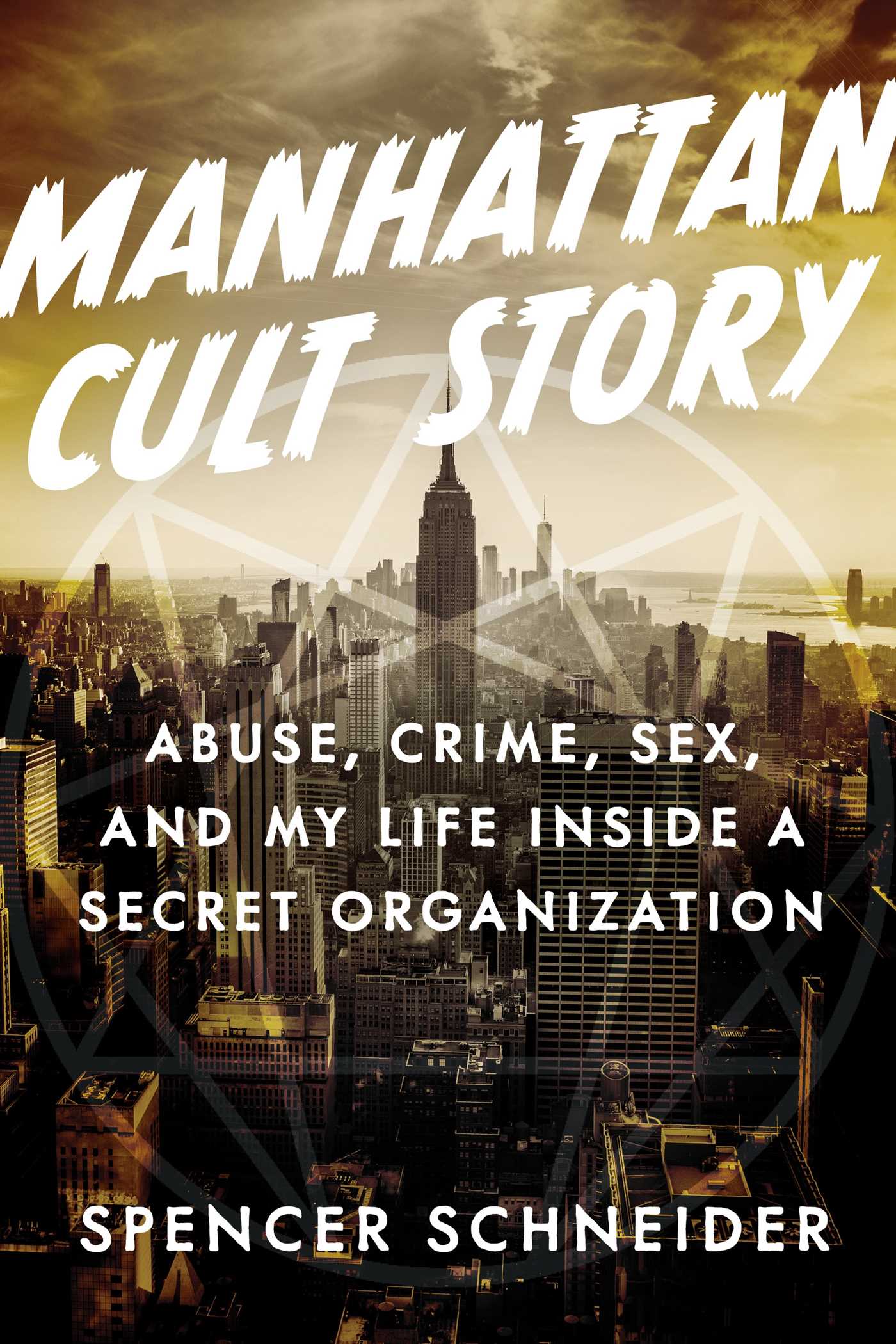 Manhattan Cult Story: Abuse, Crime, Sex, and My Life inside a Secret Organization