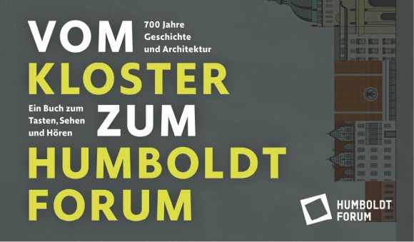 Vom Kloster zum Humboldt Forum: Ein Buch zum Tasten, Sehen und Hören