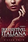 Book cover for IRRESISTÍVEL ITALIANA: Série dos Irmãos Aandreozzi - Livro 04 (Portuguese Edition)