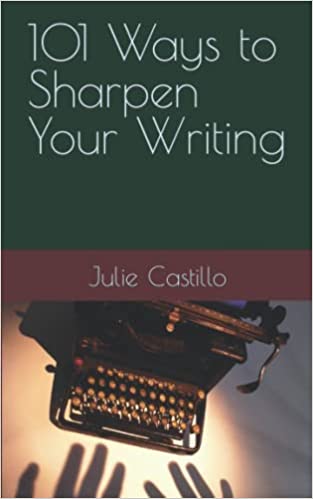 Short Attention Span Writers' Guides: 101 Ways to Sharpen Your Writing (Short Attention Span Writers' Guides #1)
