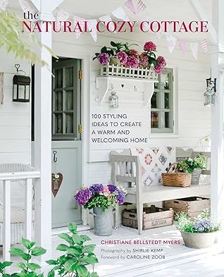 The Natural Cozy Cottage: 100 Styling Ideas to Create a Warm and Welcoming Home