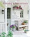 The Natural Cozy Cottage: 100 Styling Ideas to Create a Warm and Welcoming Home The Natural Cozy Cottage: 100 Styling Ideas to Create a Warm and Welcoming Home