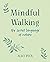 Mindful Walking: The Secret...